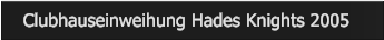 Clubhauseinweihung Hades Knights 2005