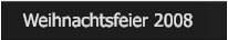 Weihnachtsfeier 2008